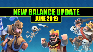 Clash Royale June 2019 Balance Update: Complete Details