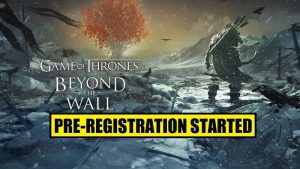 Game of Thrones Beyond the Wall is Available for Pre-Registration on Android