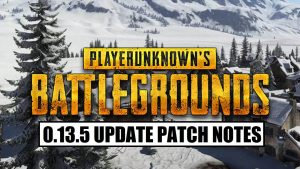 PUBG Mobile 0.13.5 Update Full Patch Notes