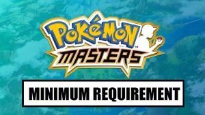 Pokemon Masters Minimum Requirements