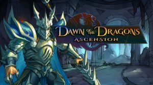 Dawn of the Dragons: Ascension is Releasing Globally on 30th September