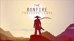 The Bonfire: Forsaken Lands Game Review - Unlike any other Survival Simulation game