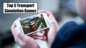 Top 5 Transport Simulation Mobile Games of 2019