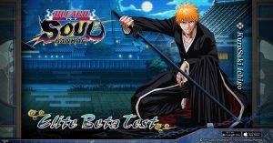 'BLEACH: Soul Bankai' Elite Beta Test is Live Now