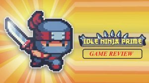 Ninja Prime: Tap Quest Game Review