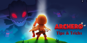 Archero Action Mobile Game By Habby - Beginners' Guide, Tips & Tricks