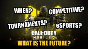 Call of Duty Mobile Official eSports Tournaments Will Take More Time