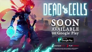 Dead Cells Finally Get's An Android Release Date