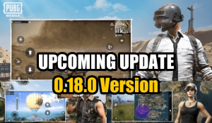 PUBG Mobile: Complete Details of Upcoming 0.18.0 Update