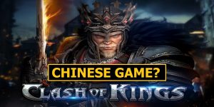 Is Clash of Kings (CoK) A Chinese Game? Here Is Which Country Made Clash of Kings