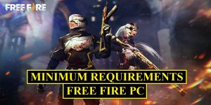 Free Fire PC: Minimum Requirements To Play