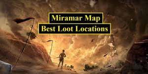PUBG Mobile Miramar Map: Best Loot Locations