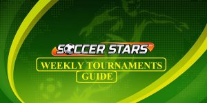 Soccer Stars: The Weekly Tournaments Guide