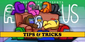 Among Us: Must Know Crewmate Tips and Tricks